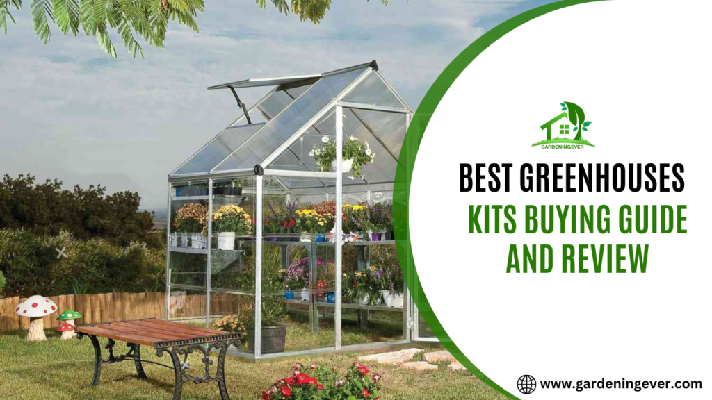 Best Greenhouse Kits Buying Guide and Review In 2023
