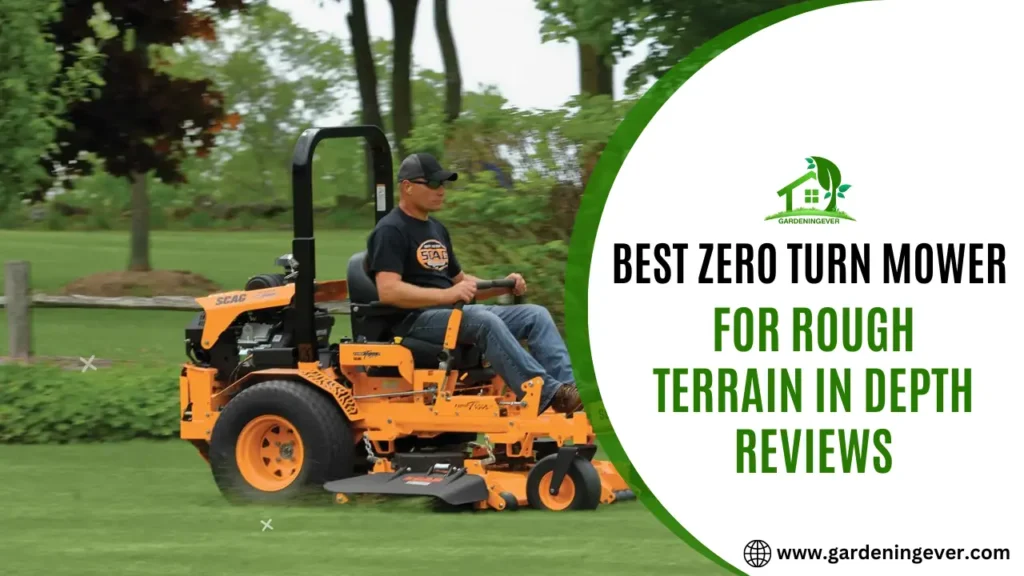 Best Zero Turn Mower For Rough Terrain: In-Depth Reviews for 2023