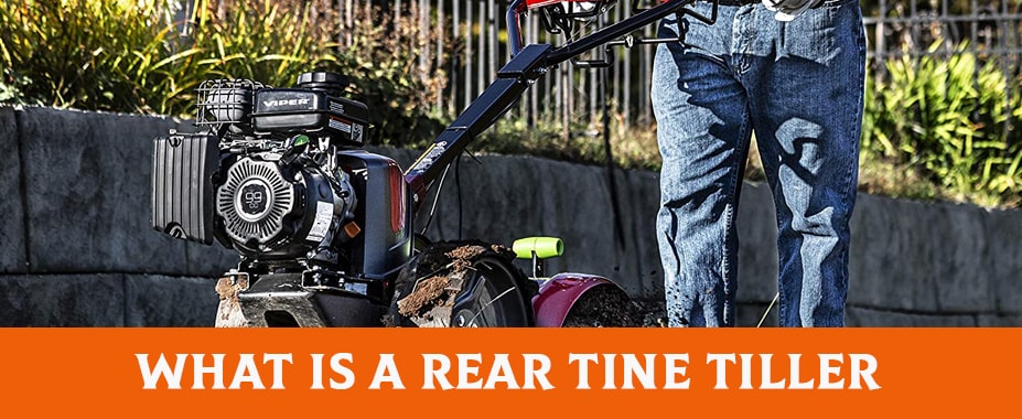 What Is A Rear Tine Tiller
